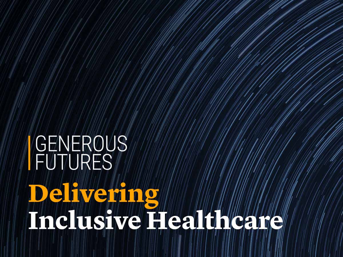 Generous Futures: Delivering Inclusive Healthcare 