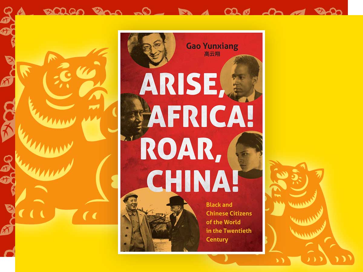 In Arise, Africa! Roar, China!: Black and Chinese Citizens of the World in the Twentieth Century 