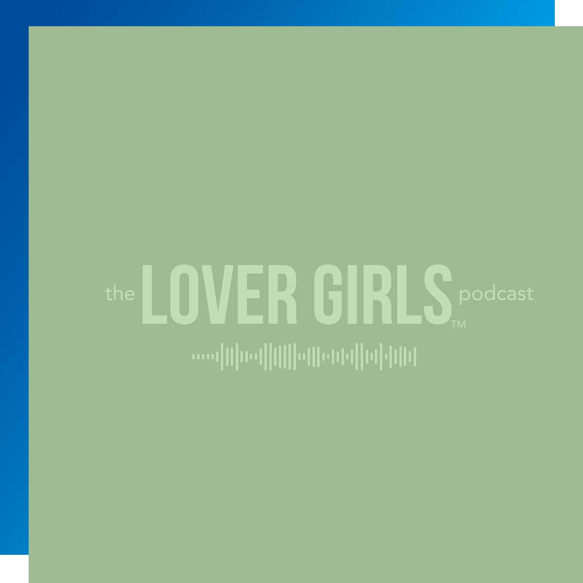 The Lover Girls Podcast