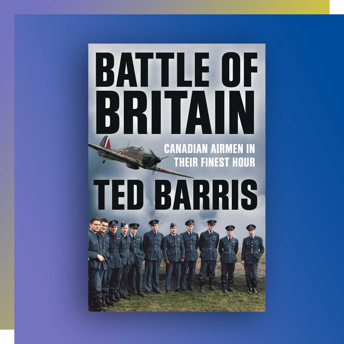 Battle of Britain, Ted Barris, Radio and Television Arts ’71