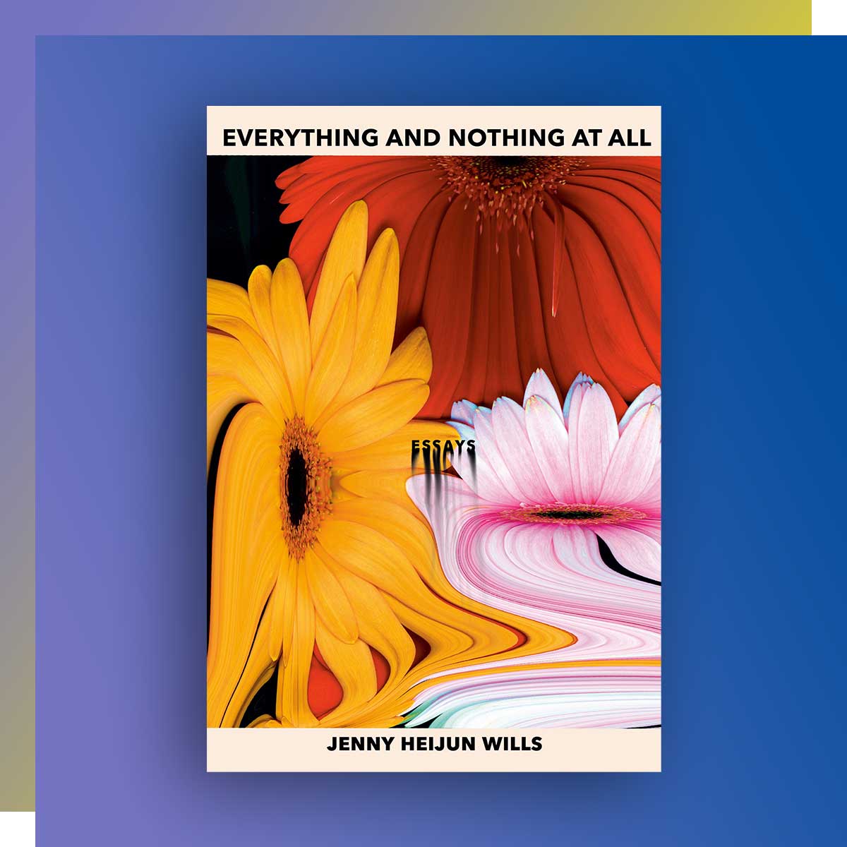 Everything and Nothing at All by Jenny Heijun Wills