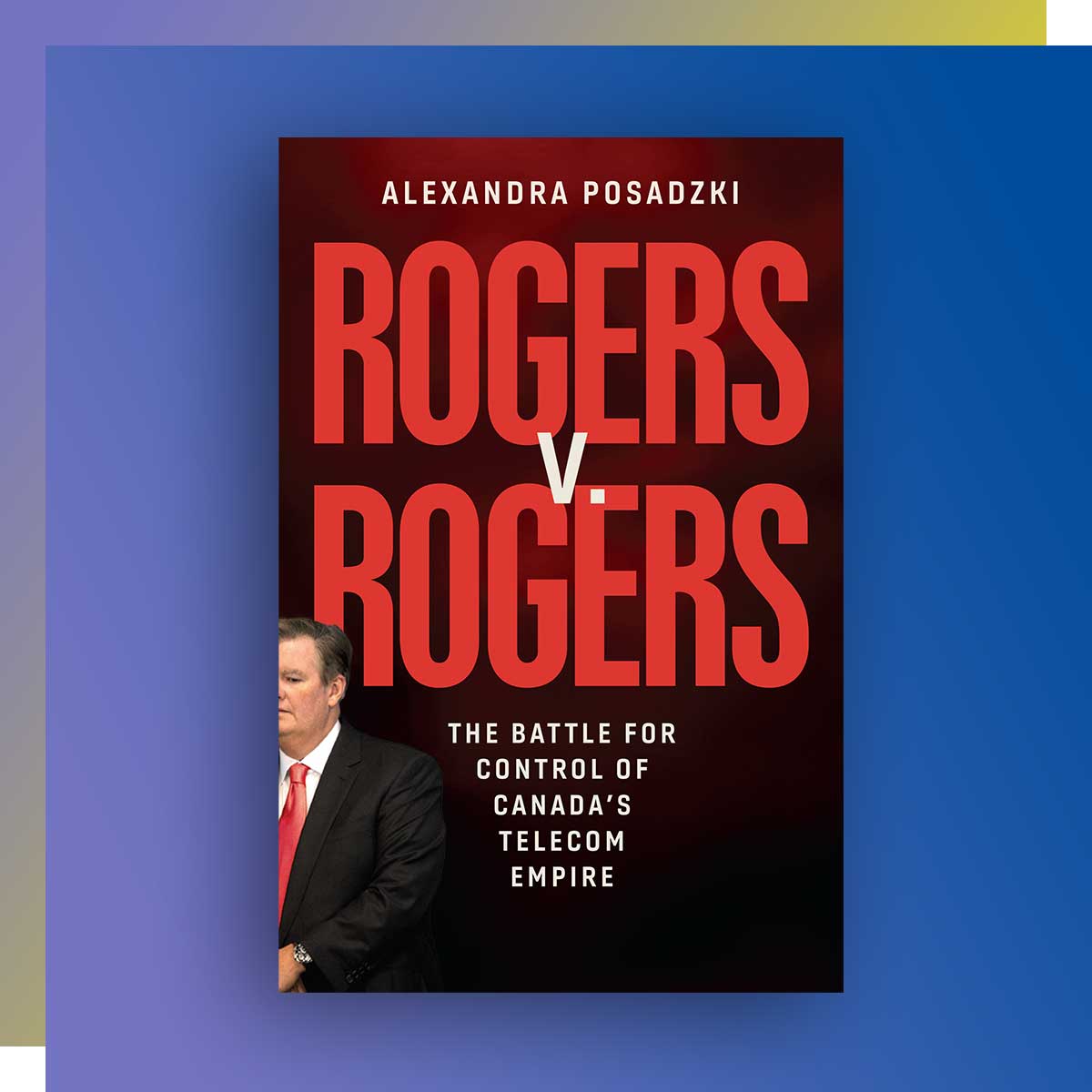 Rogers vs. Rogers by Alexandra Posadzki, Journalism (MA) ’13