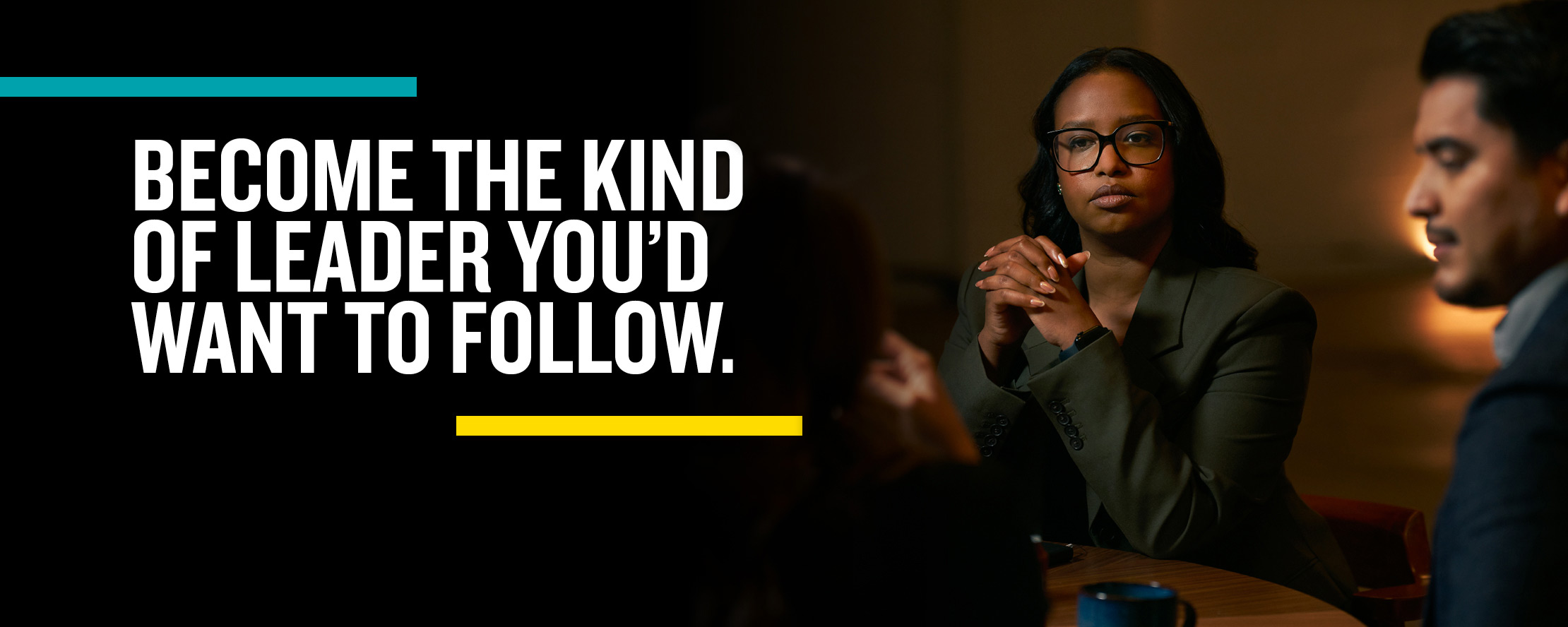 Become the kind of leader you'd want to follow.