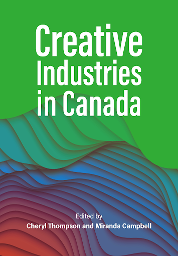 Book cover with the words ,Creative Indsutries in Canada, on a colourful background